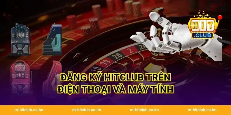 Đăng ký HitClub trên điện thoại và máy tính