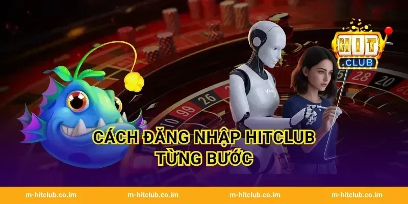 Cách đăng nhập HitClub từng bước