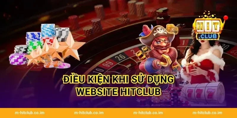 Điều kiện khi sử dụng website HitClub