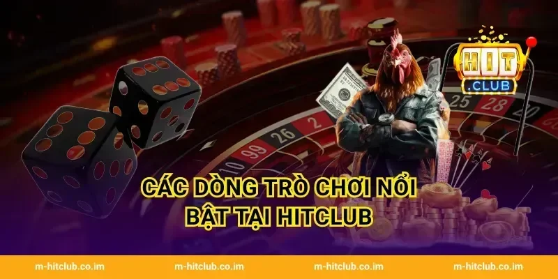 Các dòng trò chơi nổi bật tại HitClub