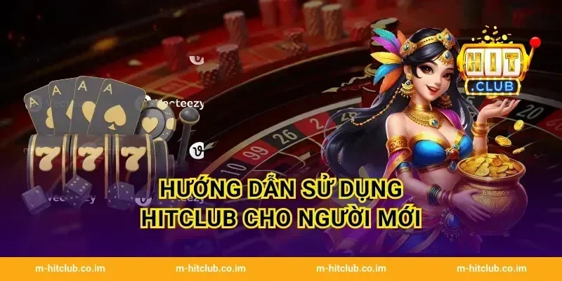Hướng dẫn sử dụng HitClub cho người mới