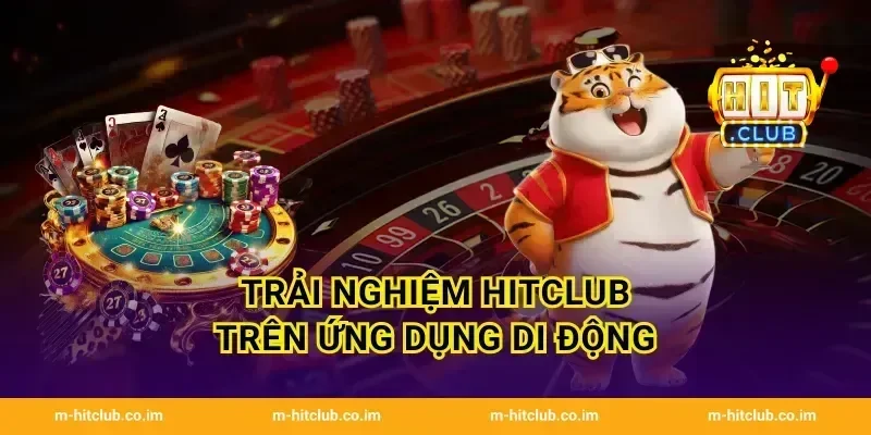 Trải nghiệm HitClub trên ứng dụng di động
