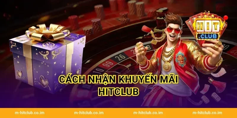 Cách nhận khuyến mãi HitClub