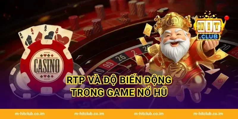 RTP và độ biến động trong game Nổ Hũ